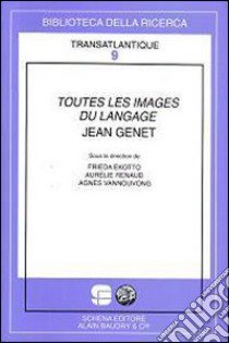 Toutes les images du langage Jean Genet libro di Ekotto Frieda; Renaud Aurélie; Vannouvong Agnès