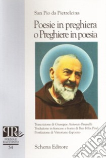 Poesie in preghiera o preghiere in poesia. Ediz. italiana e francese libro di Pio da Pietrelcina (san); Brunelli G. A. (cur.)