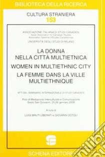 La donna nella città multietnica-Women in multiethnic city-La femme dans la ville multiethnique. Ediz. multilingue libro di Bruti Liberati L. (cur.); Dotoli G. (cur.)