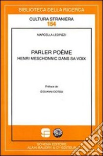 Parler poème. Henri Meschonnic dans sa voix libro di Leopizzi Marcella