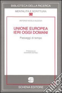 Unione Europea ieri oggi domani. Passaggi di tempo libro di Augenti Antonio