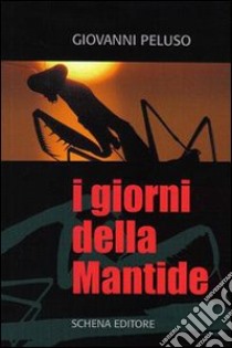 I giorni della mantide libro di Peluso Giovanni