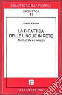 La didattica delle lingue in Rete libro di Torsani Simone