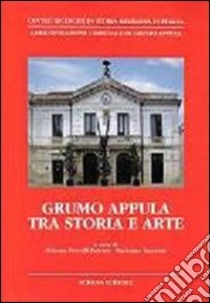 Grumo Appula tra storia e arte libro di Pasculli Ferrara M. (cur.); Saccenti M. (cur.)