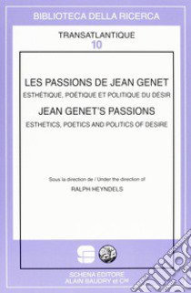 Les passions de Jean Genet. Esthétique, poétique et politique du désir libro di Heyndels Ralph