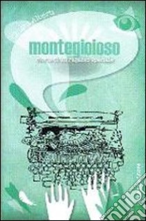 Montegioioso. Storia di un ragazzo speciale libro di Alberti Chiara