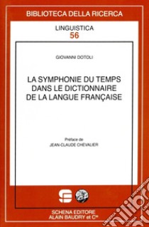 La symphonie di temps dans le dictionnaire de la langue française libro di Dotoli Giovanni