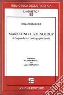 Marketing terminology. A corpus-driven lexicographic study libro di Burns Amelia R.