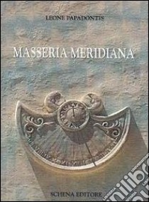 Masseria meridiana libro di Papadontis Leone