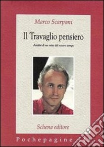 Il Travaglio pensiero libro di Scarponi Marco