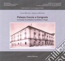 Palazzo Coccia a Cerignola. Un esempio di architettura vanvitelliana in Puglia libro di Defazio Luisa; Di Liddo Isabella