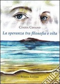 La speranza tra filosofia e vita libro di Cofano Cinzia