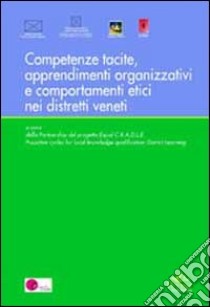 Competenze tacite, apprendimenti organizzativi, comportamenti etici libro