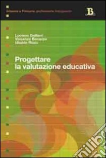 Progettare la valutazione educativa libro di Galliani Luciano; Bonazza Vincenzo; Rizzo Ubaldo