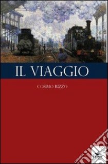 Il viaggio libro di Rizzo Cosimo