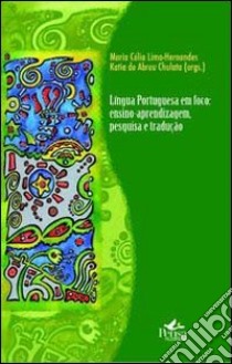 Lingua portughesa em foco. Ensimo-aprendizagem, pesquisa e tradução libro di Lima Hernandes M. C. (cur.); De Abreu Chulata K. (cur.)