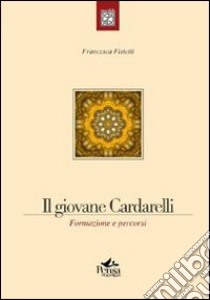 Il giovane Cardarelli. Formazione e percorsi libro di Fistetti Francesca