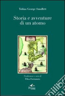 Storia e avventure di un atomo libro di Smollett Tobias G.; Fortunato E. (cur.)