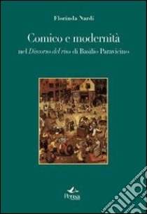 Comico e modernità. Nel discorso sul riso di Basilio Paravicino libro di Nardi Florinda