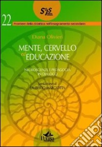 Mente cervello ed educazione. Neuroscienze e pedagogia in dialogo libro di Olivieri Diana