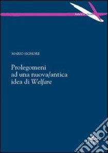 Prolegomeni ad una nuova/antica idea di welfare libro di Signore Mario