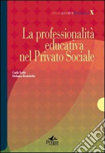 La professionalità educativa nel privato sociale libro di Xodo Cegolon Carla; Bortolotto Melania