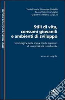 Stili di vita consumi giovanili e ambienti di sviluppo. Un'indagine nelle scuole medie superiori di una provincia meridionale libro di Za L. (cur.)