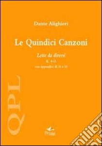 Le quindici canzoni. Lette da diversi II, 8-15 con appendice di 16 e 18 libro di Alighieri Dante