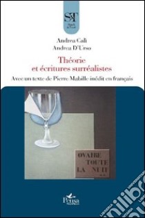 Théorie et écritures surréalistes. Avec un texte de Pierre Mabille inédit en français libro di Calì Andrea; D'Urso Andrea