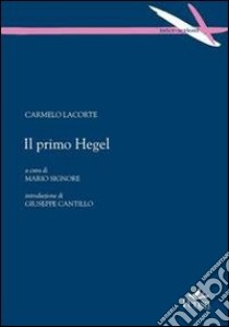 Il primo Hegel libro di Lacorte Carmelo; Signore M. (cur.)