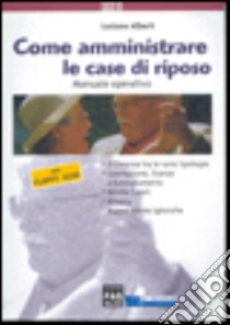 Come amministrare le case di riposo libro di Alberti Luciano