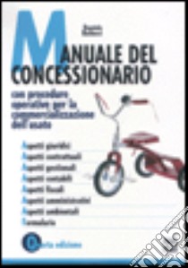 Manuale del concessionario libro di Balducci Daniele