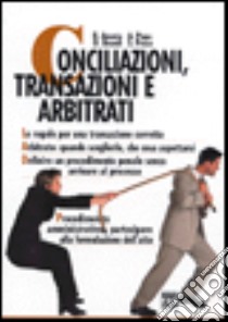 Conciliazioni, transazioni e arbitrati libro di Anania Riccardo - Brandi Daniela - Papa Alessandro