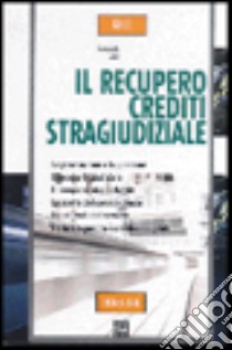 Il recupero crediti stragiudiziale libro di Luzzi Gianpaolo