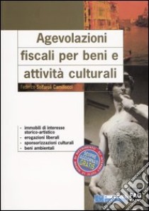 Agevolazioni fiscali per beni e attività culturali libro di Solfaroli Camillocci Federico