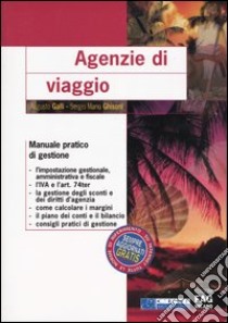 Agenzie di viaggio. Manuale pratico di gestione libro di Galli Augusto - Ghisoni S. Mario