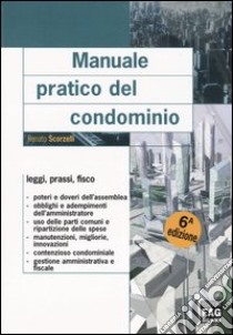 Manuale pratico del condominio. Leggi, prassi, fisco libro di Scorzelli Renato