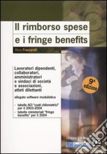 Il rimborso spese e i fringe benefits. Con CD-ROM libro di Frascarelli Mario