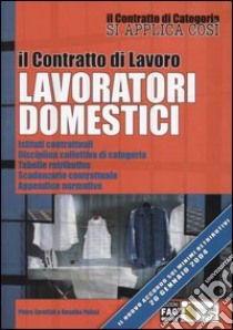 Il contratto di lavoro lavoratori domestici. Istituti contrattuali, disciplina collettiva di categoria, tabelle retributive, scadenzario contrattuale... libro di Zarattini Pietro - Pelusi Rosalba