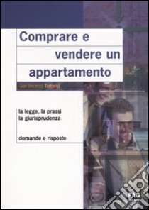 Comprare e vendere un appartamento libro di Tortorici G. Vincenzo