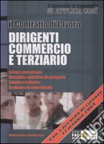 Il contratto di lavoro. Dirigenti commercio e terziario libro di Zarattini Pietro - Pelusi Rosalba