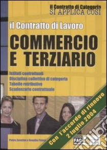 Il contratto di lavoro. Commercio e terziario libro