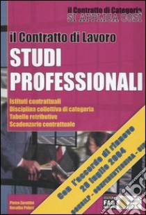 Il contratto di lavoro. Studi professionali libro di Zarattini Pietro - Pelusi Rosalba