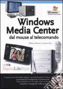 Windows Media Center dal mouse al telecomando libro di Boiano Stefania - Gaia Giuliano