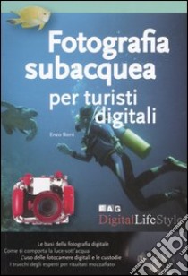 Fotografia subacquea per turisti digitali libro di Borri Enzo M.