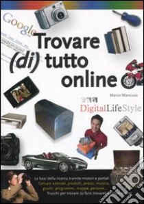 Trovare (di) tutto online libro di Mancuso Marco