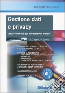 Gestione dati e privacy. Guida completa agli adempimenti privacy. Con CD-ROM libro di D'Argenio Matteo - Gobbato Monica