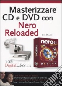 Masterizzare CD e DVD con Nero Reloaded libro di Mondini Livio