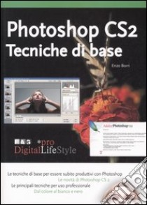 Photoshop CS2. Tecniche di base libro di Borri Enzo M.