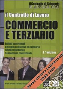 Il contratto di lavoro. Commercio e terziario libro di Zarattini P. (cur.); Pelusi R. (cur.)